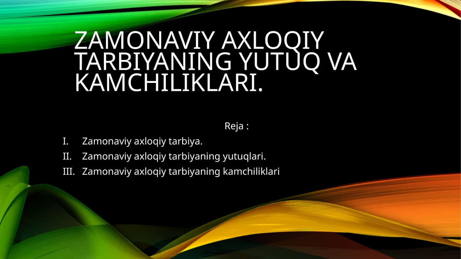 Zamonaviy axloqiy tarbiyaning yutuq va kamchiliklari 1