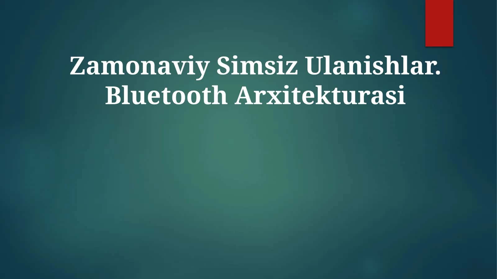 Zamonaviy Simsiz Ulanishlar. BluetoothArxitekturasi 1