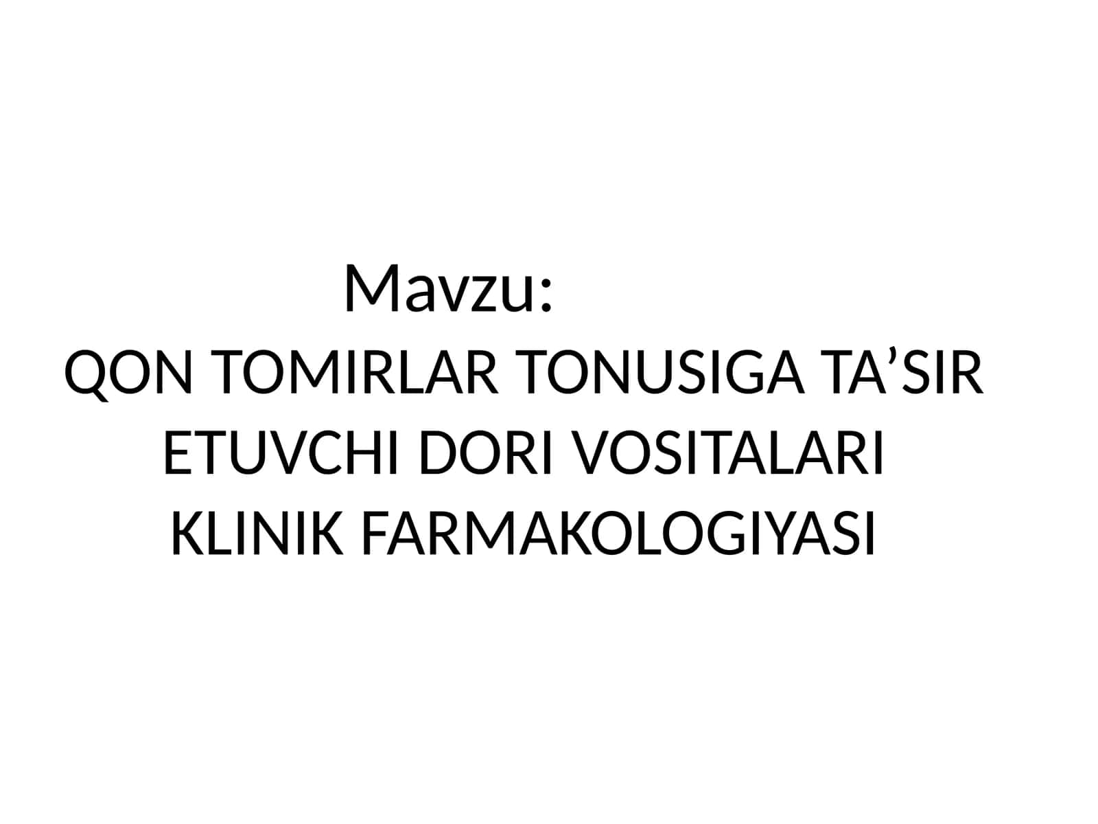 QON TOMIRLAR TONUSIGA TA’SIR ETUVCHI DORI VOSITALARI KLINIK FARMAKOLOGIYASI 1