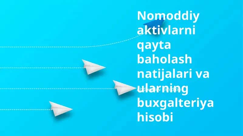 Nomoddiy aktivlarni qayta baholash natijalari va ularning buxgalteriya hisobi 1