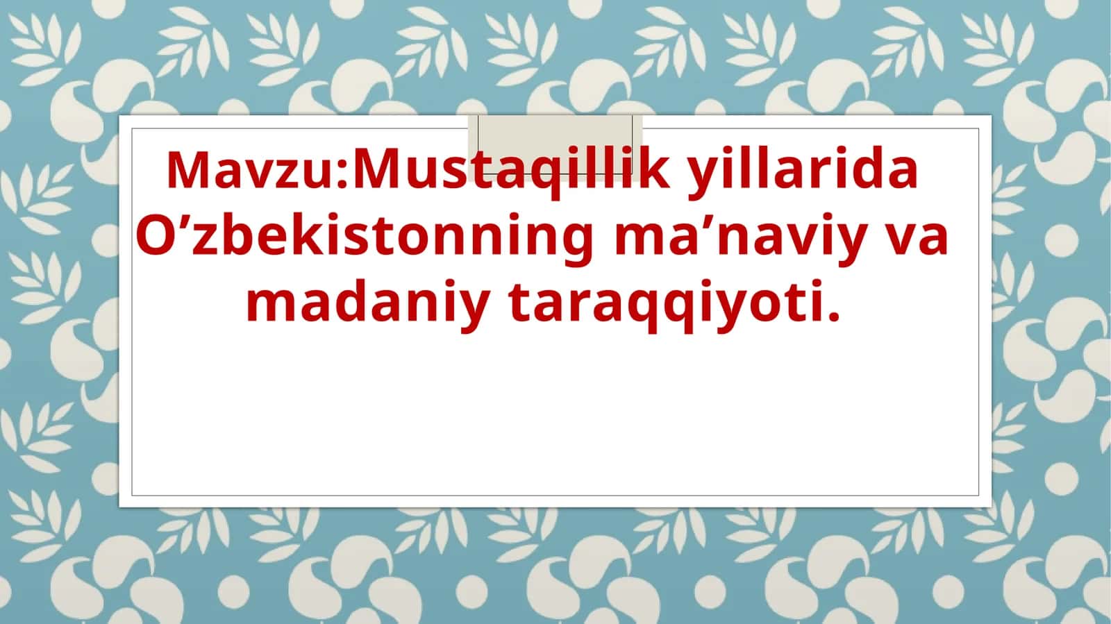 Mustaqillik yillarida Oʼzbekistonning maʼnaviy va madaniy taraqqiyoti 1