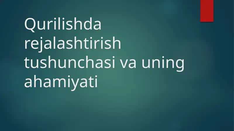 Qurilishda rejalashtirish tushunchasi va uning ahamiyati 1