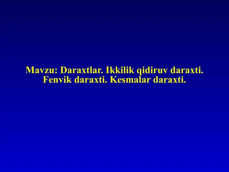 Daraxtlar. Ikkilik qidiruv daraxti. Fenvik daraxti. Kesmalar daraxti. 1