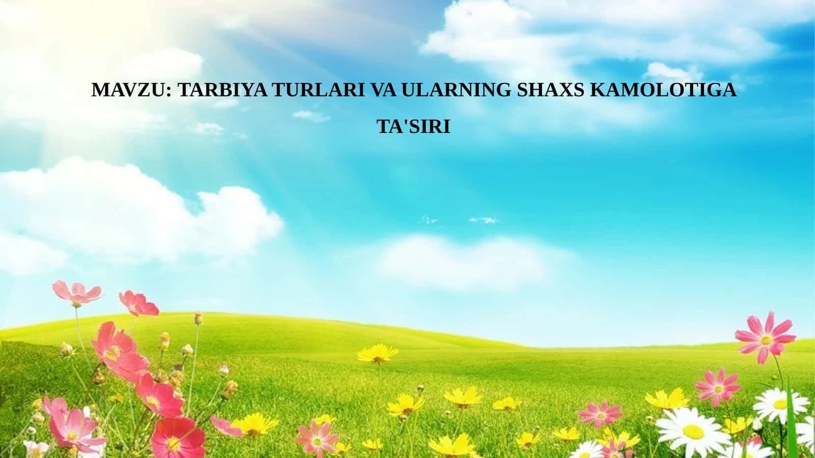 TARBIYA TURLARI VA ULARNING SHAXS KAMOLOTIGA TA'SIRI 1