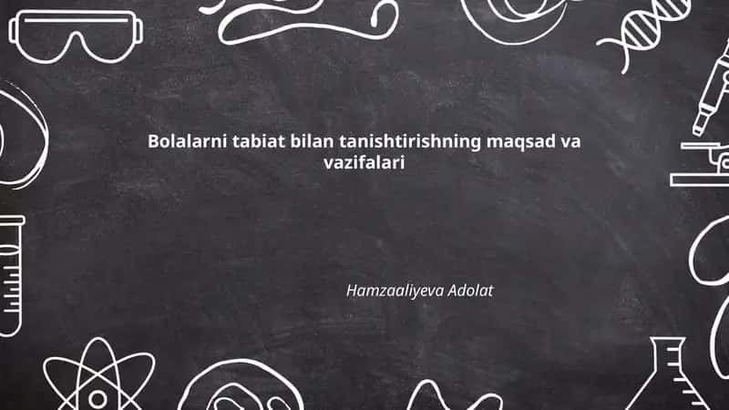 Bolalarni tabiat bilan tanishtirishning maqsad va vazifalari 1
