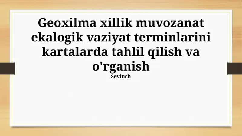 Geoxilma xillik muvozanat ekalogik vaziyat terminlarini kartalarda tahlil qilish va o'rganish 1