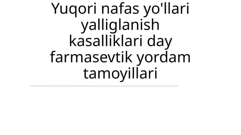 Yuqori nafas yo'llari yallig'lanish kasalliklari day farmasevtik yordam tamoyillari 1