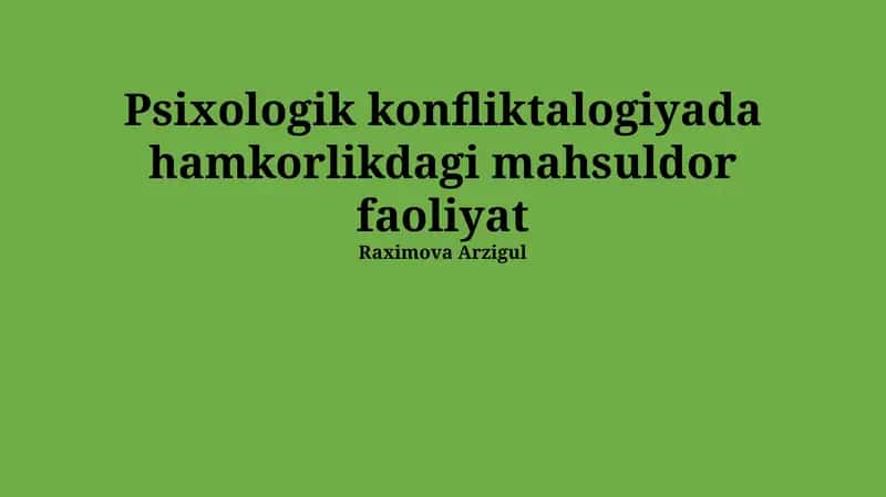 Psixologik konfliktalogiyada hamkorlikdagi mahsuldor faoliyat 1