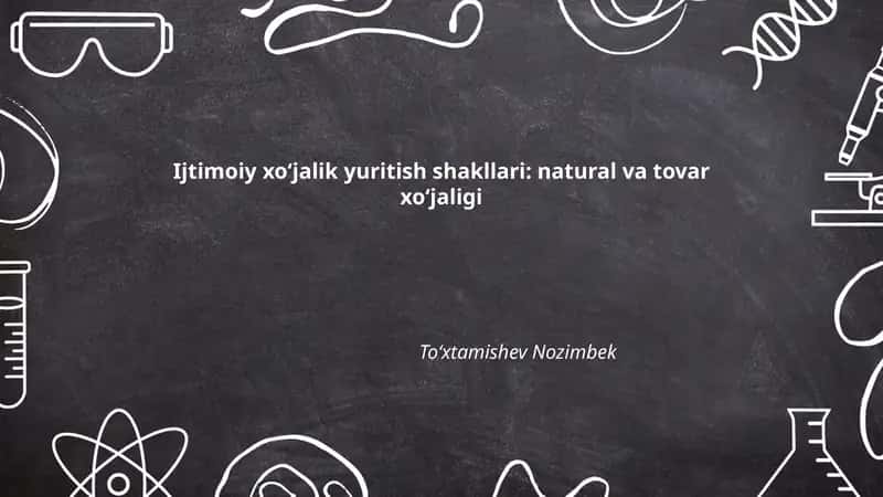 Ijtimoiy xo‘jalik yuritish shakllari: natural va tovar xo‘jaligi 1