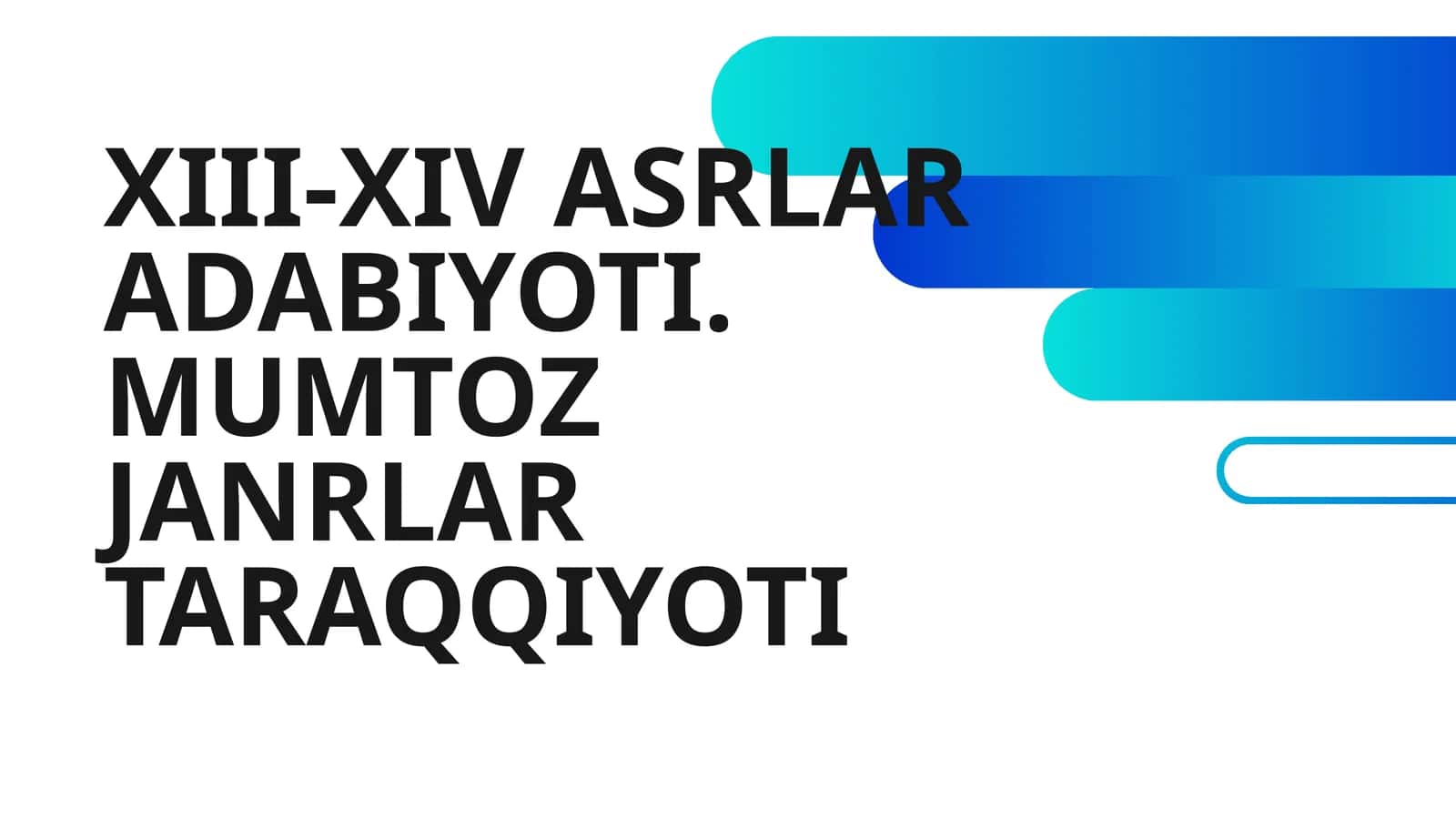 XIII-XIV ASRLAR ADABIYOTI. MUMTOZ JANRLAR TARAQQIYOTI 1