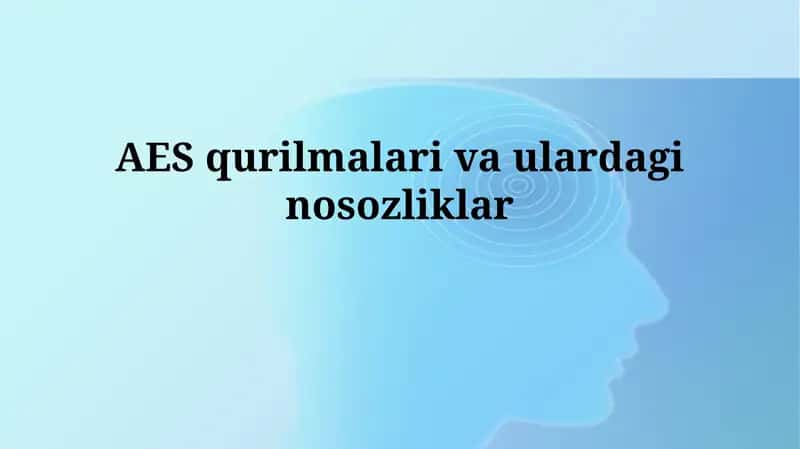 AES Qurilmalari va Ularning Ishdan Chiqishlari 1