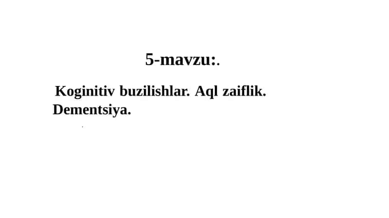 Koginitiv buzilishlar va aqliy zaiflik. Dementsiya 1