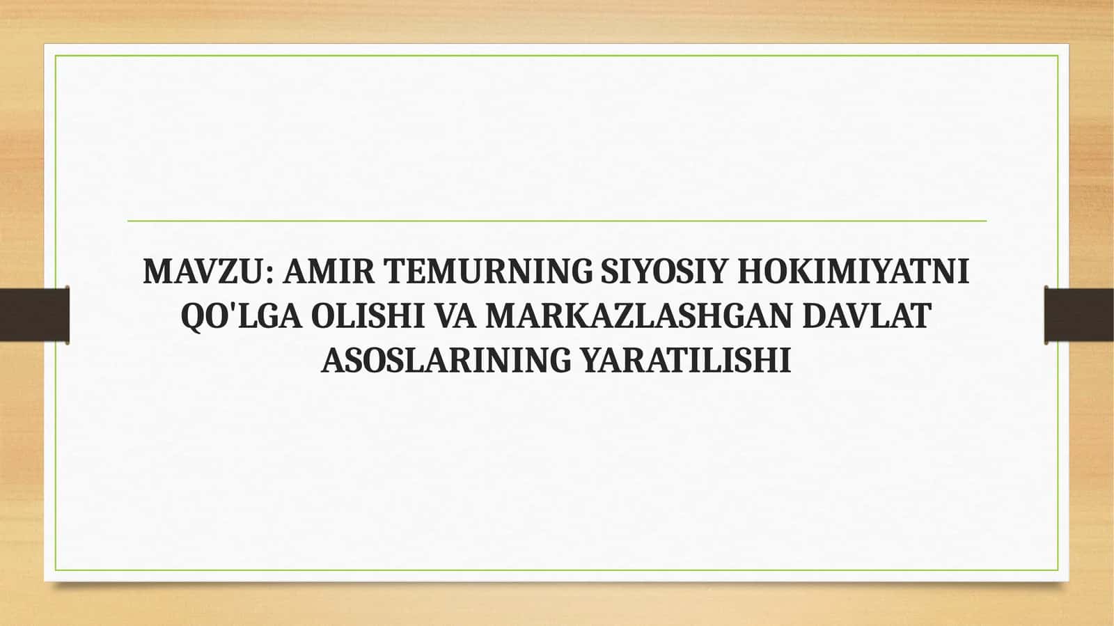 AMIR TEMURNING SIYOSIY HOKIMIYATNI QO'LGA OLISHI VA MARKAZLASHGAN DAVLAT ASOSLARINING YARATILISHI 1