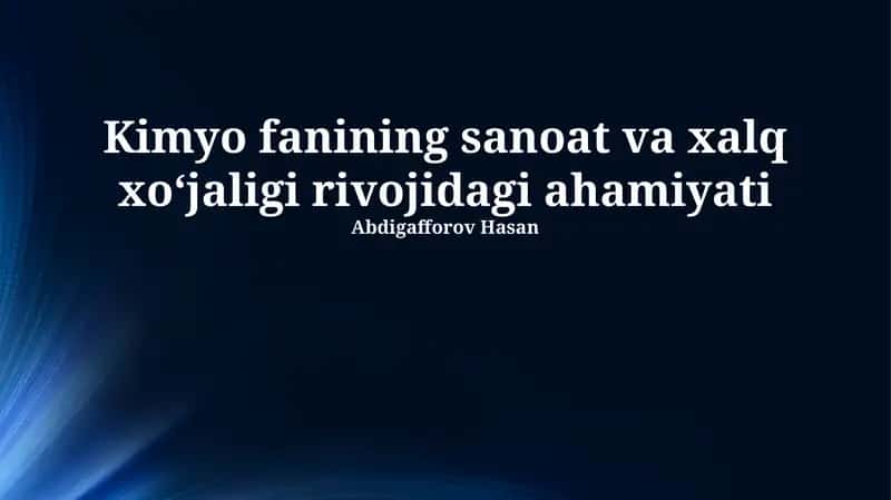 Kimyo fanining sanoat va xalq xoʻjaligi rivojidagi ahamiyati 1