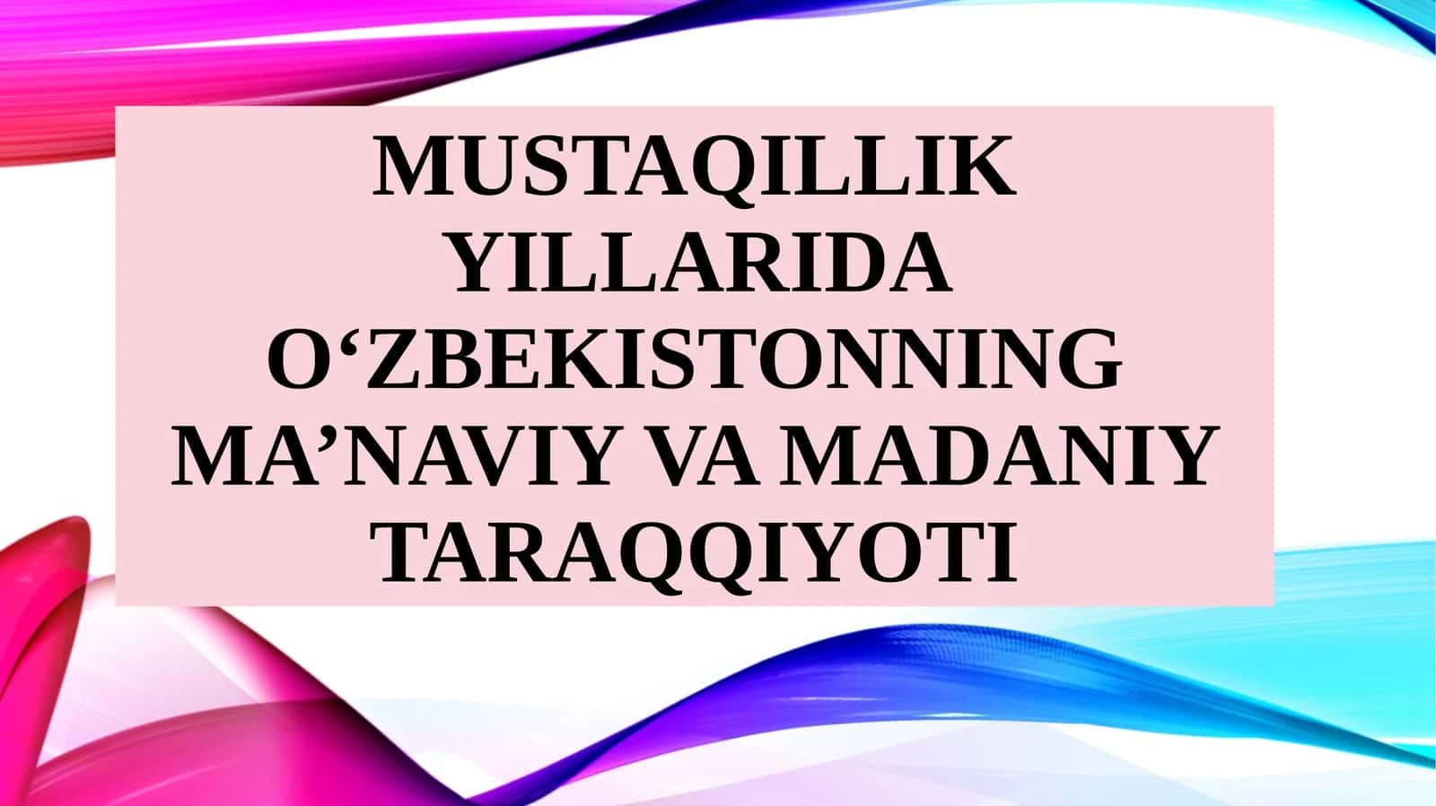 MUSTAQILLIK YILLARIDA O‘ZBEKISTONNING MA’NAVIY VA MADANIY TARAQQIYOTI 1
