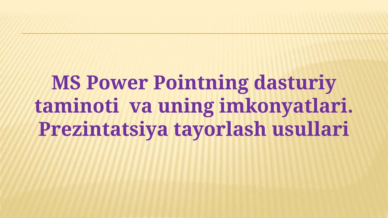 MS Power Pointning dasturiy taminoti va uning imkonyatlari. Prezintatsiya tayorlash usullari 1