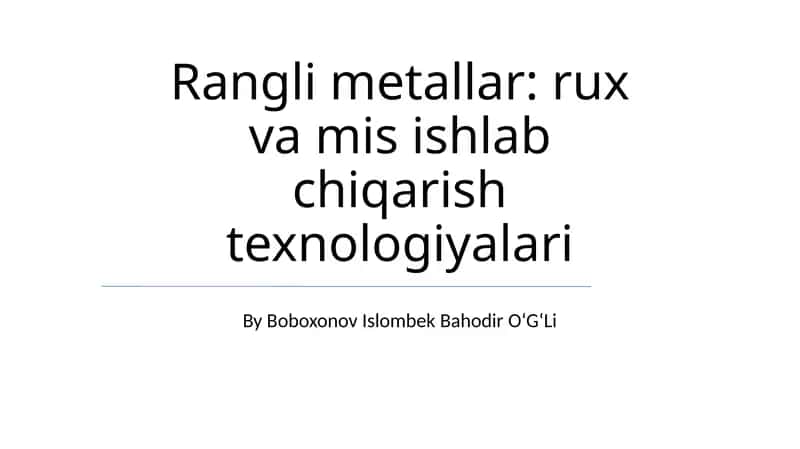 Rangli metallar: rux va mis ishlab chiqarish texnologiyalari 1