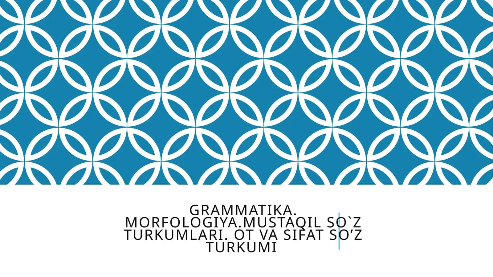 Grammatika. Morfologiya. MUSTAQIL SO`Z TURKUMLaRI. Ot va sifat so’z turkumi 1