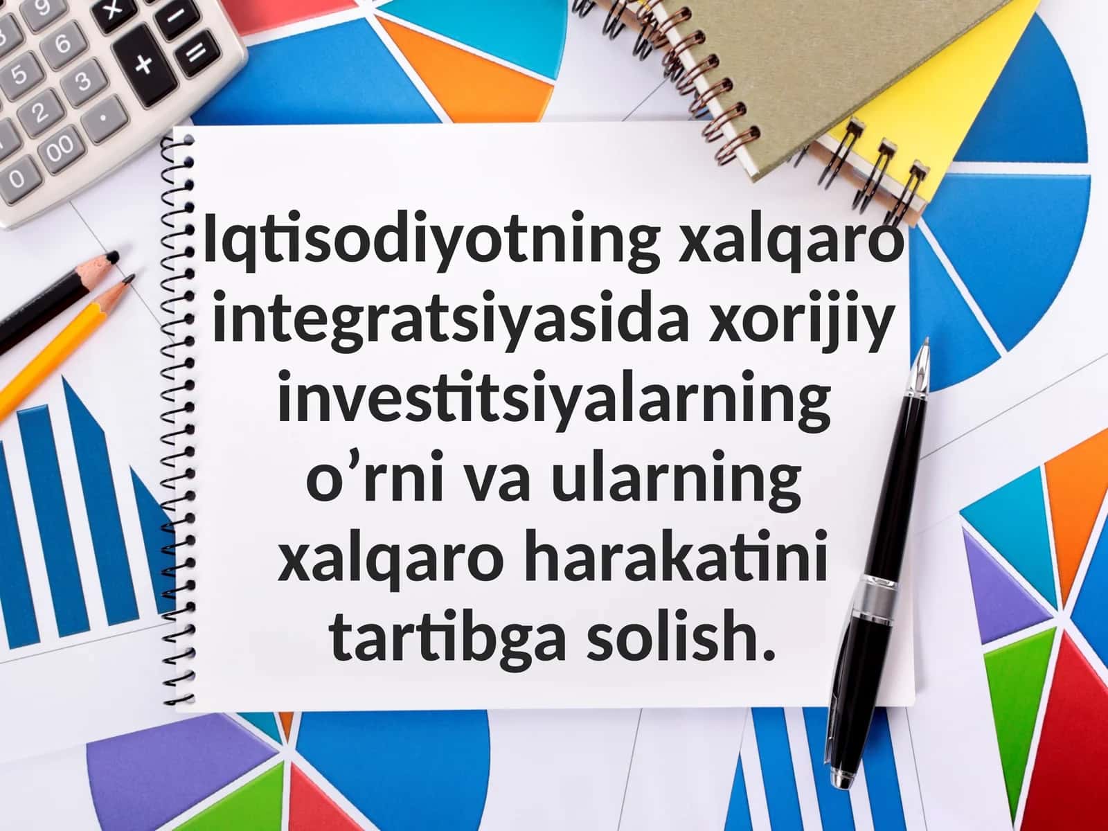 Iqtisodiyotning xalqaro integratsiyasida xorijiy investitsiyalarning o’rni va ularning xalqaro harakatini tartibga solish 1