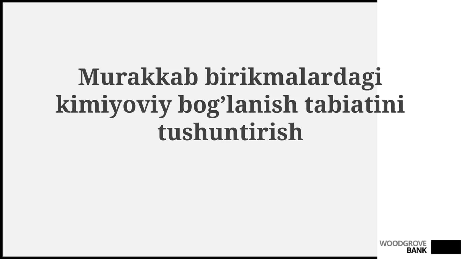 Murakkab birikmalarda kimiyaviy bog'lanish tushunchasi 1