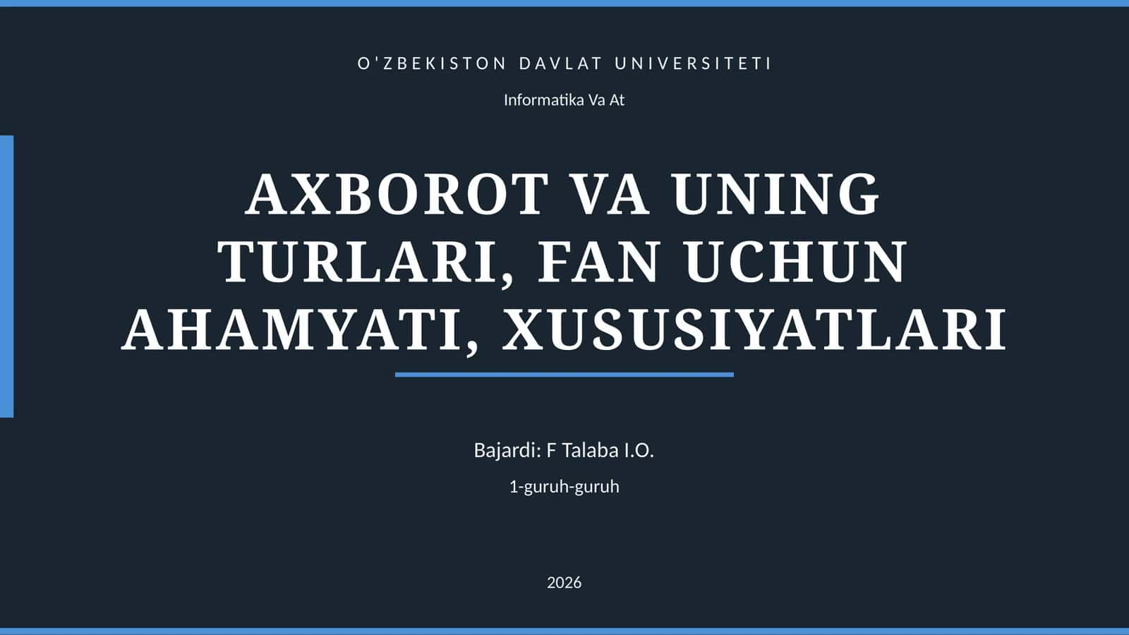 AXBOROT VA UNING TURLARI, FAN UCHUN AHAMYATI, XUSUSIYATLARI 1