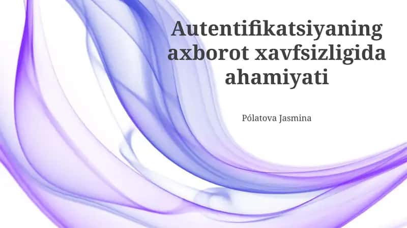 Autentifikatsiya: Ta'rif, Mohiyat va Turlari 1