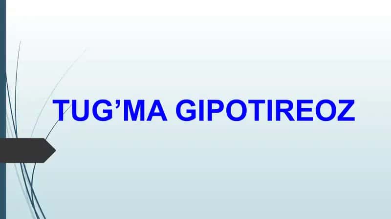 TUG’MA GIPOTIREOZ 1