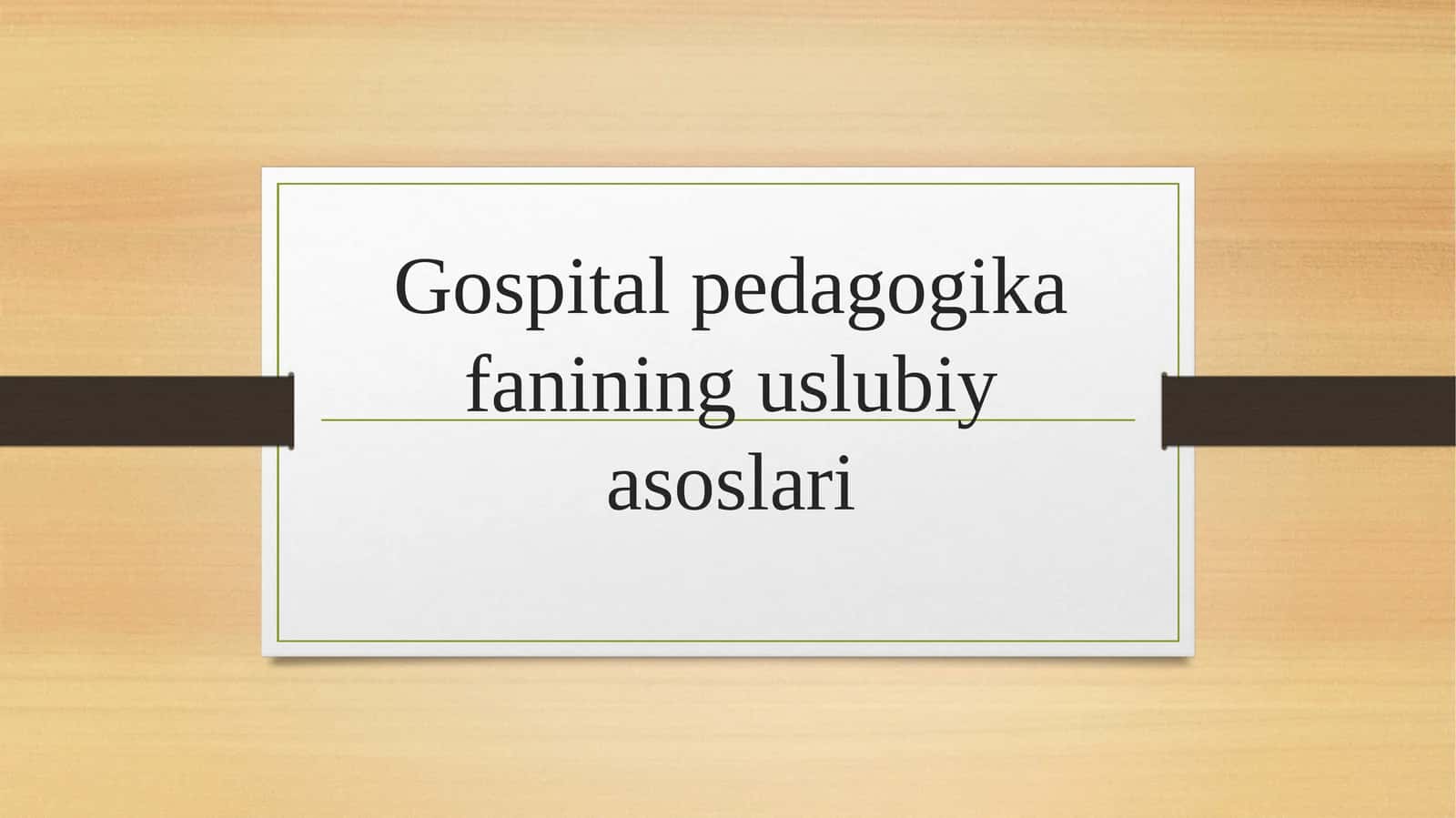 Gospital pedagogika fanining uslubiy asoslari 1