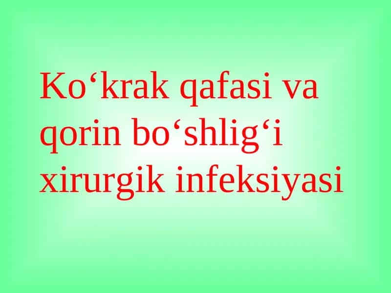 Ko‘krak qafasi va qorin bo‘shlig‘i xirurgik infeksiyasi 1