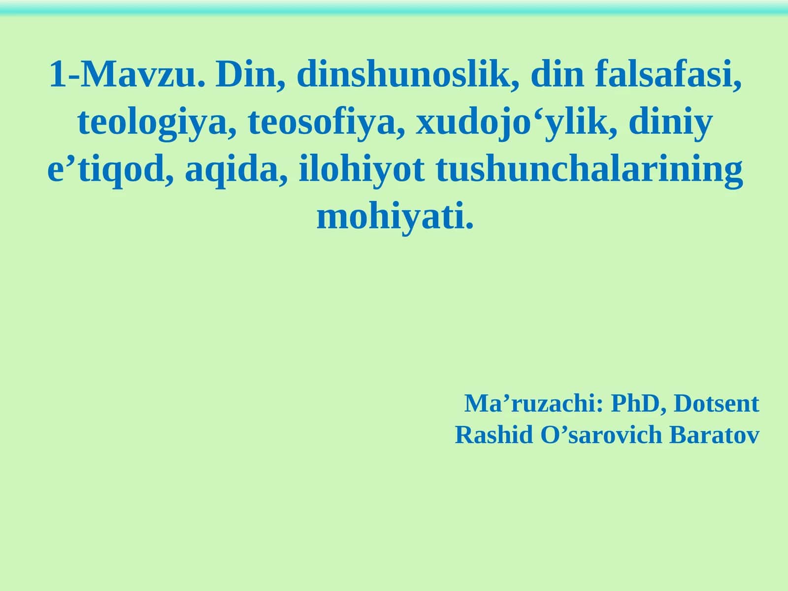 1-Mavzu.Din, dinshunoslik, din falsafasi, teologiya, teosofiya, xudojoʻylik, diniy eʼtiqod, aqida, ilohiyot tushunchalarining mohiyati 1