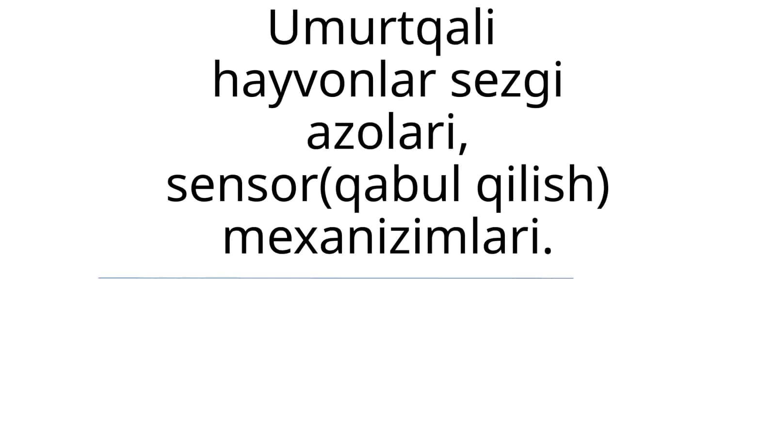 Umurtqali hayvonlar sezgi azolari, sensor(qabul qilish) mexanizimlari 1