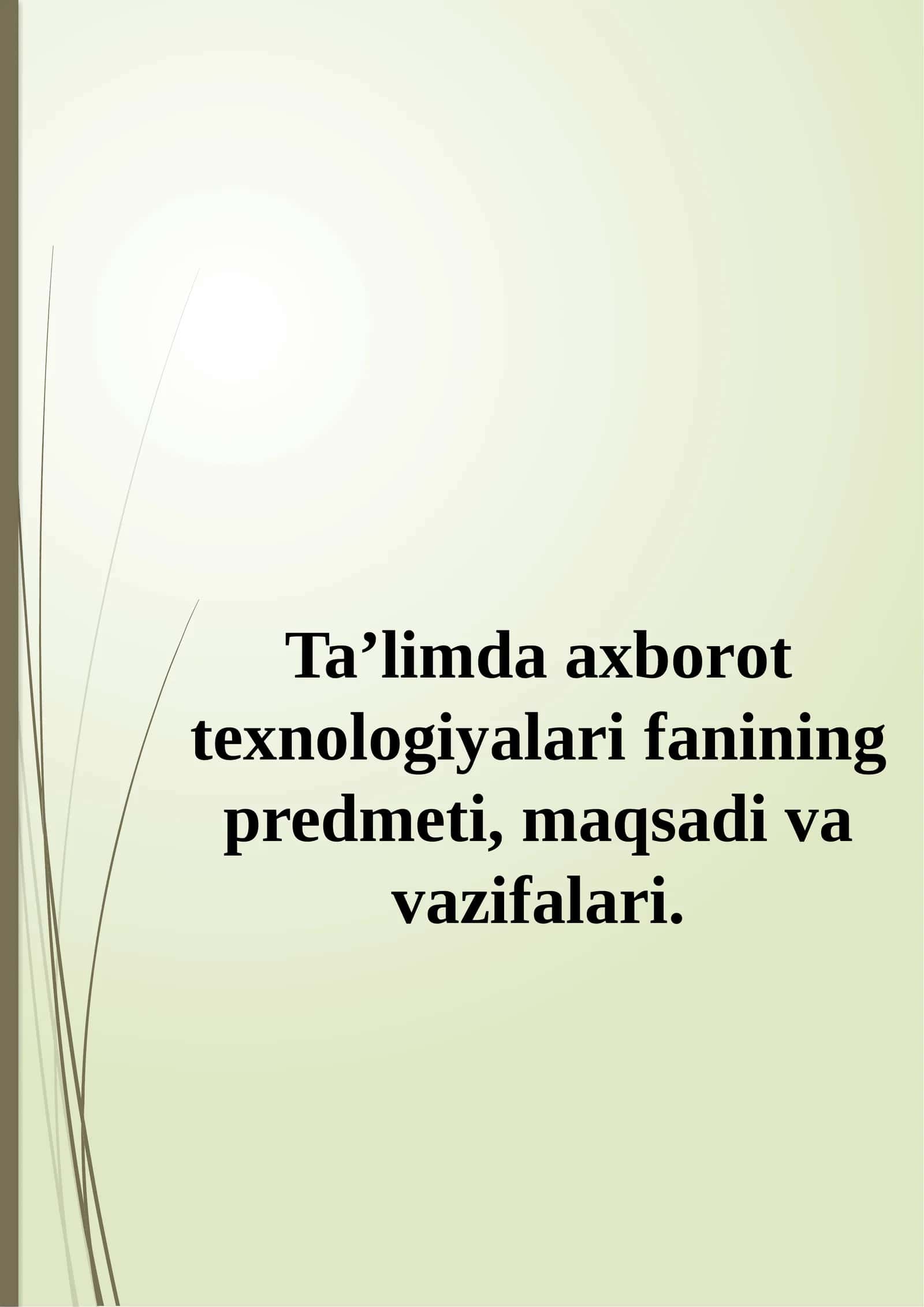 Ta’limda axborot texnologiyalari fanining predmeti, maqsadi va vazifalari 1