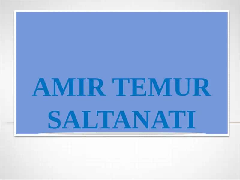 AMIR TEMUR SALTANATI.Amir Temur saltanati 1