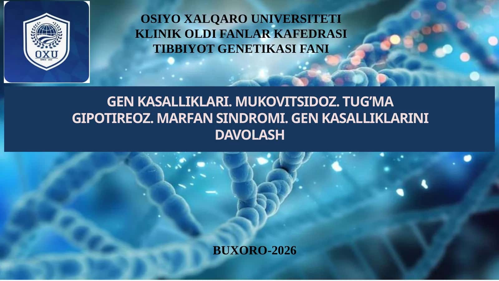 GEN KASALLIKLARI. MUKOVITSIDOZ. TUG’MA GIPOTIREOZ. MARFAN SINDROMI. GEN KASALLIKLARINI DAVOLASH 1