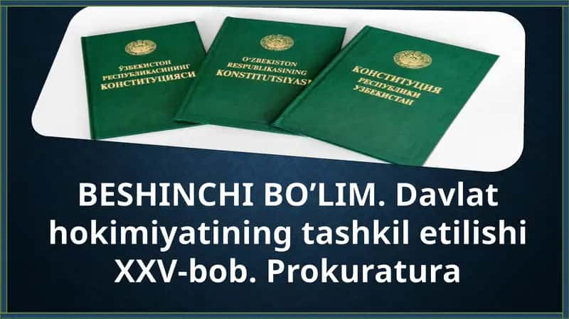 BESHINCHI BO’LIM.DavlathokimiyatiningtashkiletilishiXXV-bob.Prokuratura 1