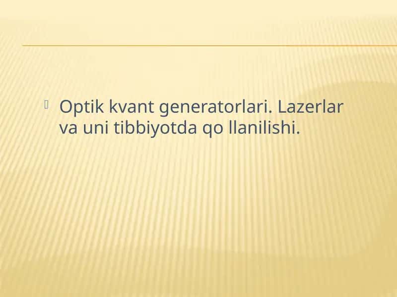 Optik kvant generatorlari. Lazerlar va uni tibbiyotda qo llanilishi. 1