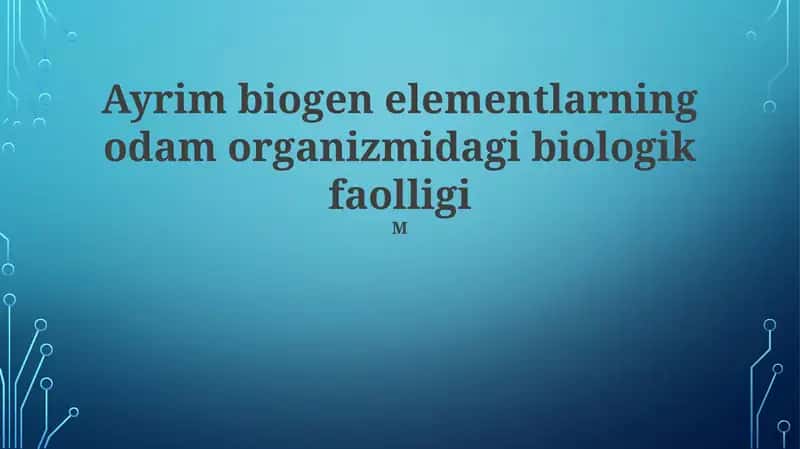 Ayrim biogen elementlarning odam organizmidagi biologik faolligi 1