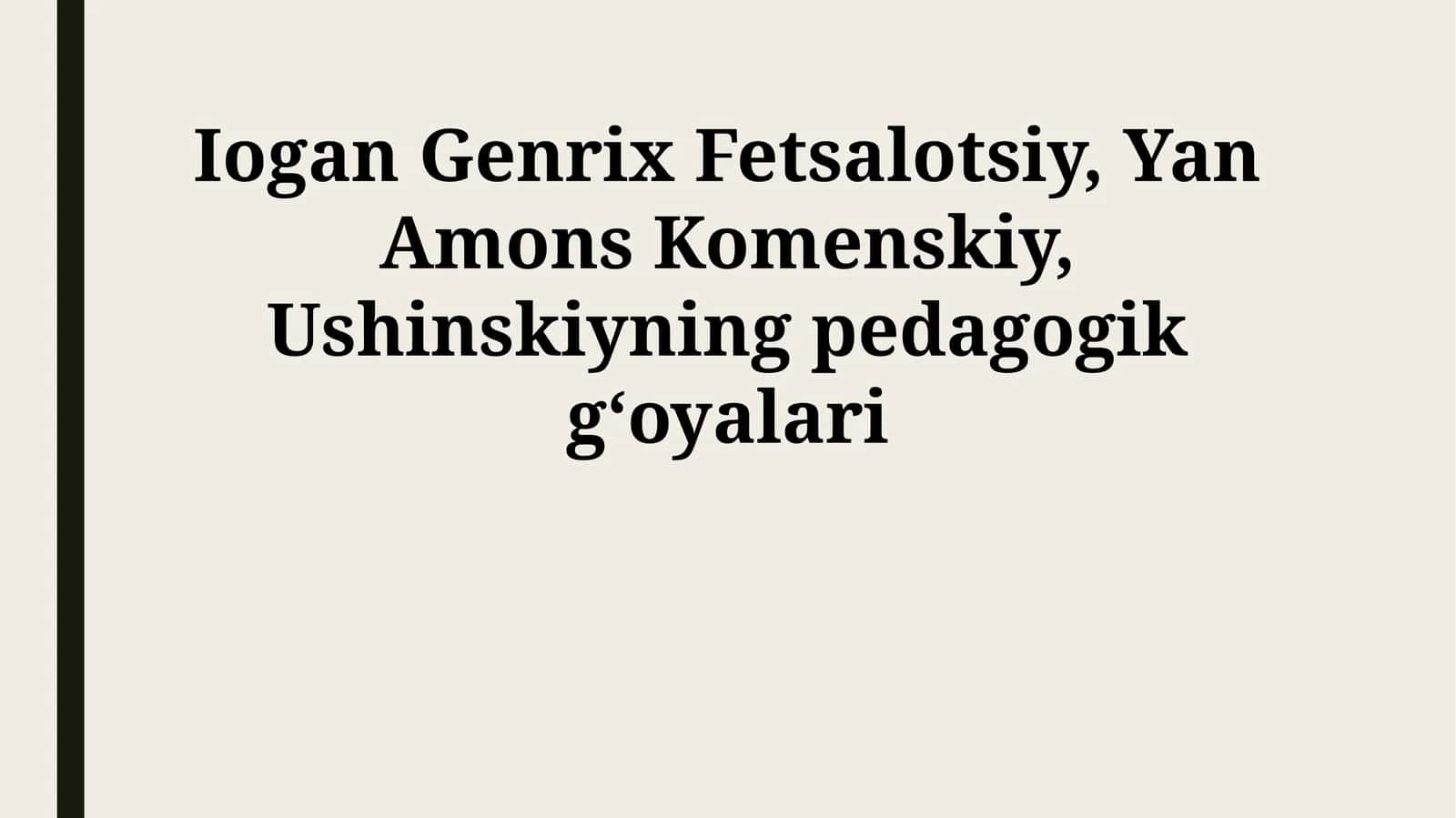 Iogan Genrix Fetsalotsiy, Yan Amons Komenskiy, Ushinskiyning pedagogik gʻoyalari 1