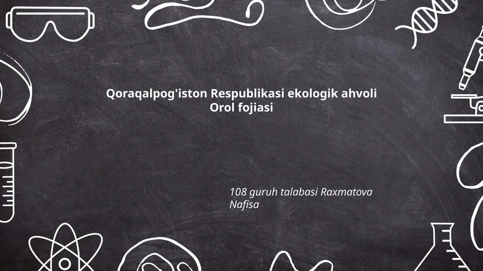 Qoraqalpog'iston Respublikasi ekologik ahvoli Orol fojiasi 1