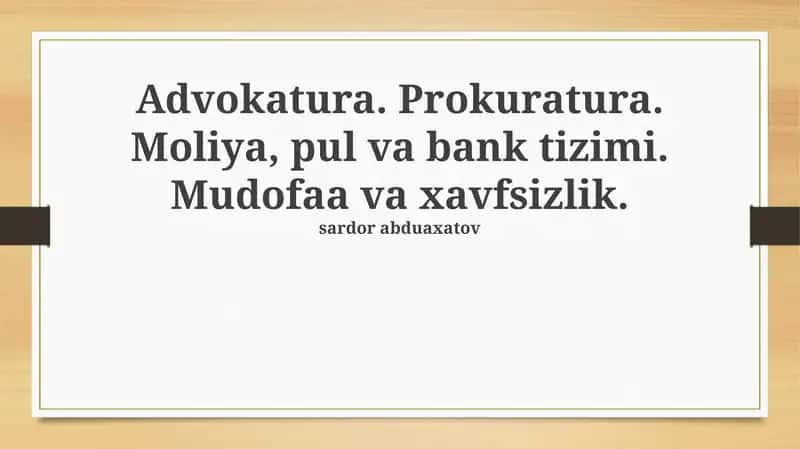 Advokatura. Prokuratura. Moliya, pul va bank tizimi. Mudofaa va xavfsizlik 1