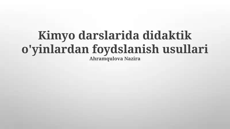 Kimyo darslarida didaktik o'yinlardan foydalanish usullari 1