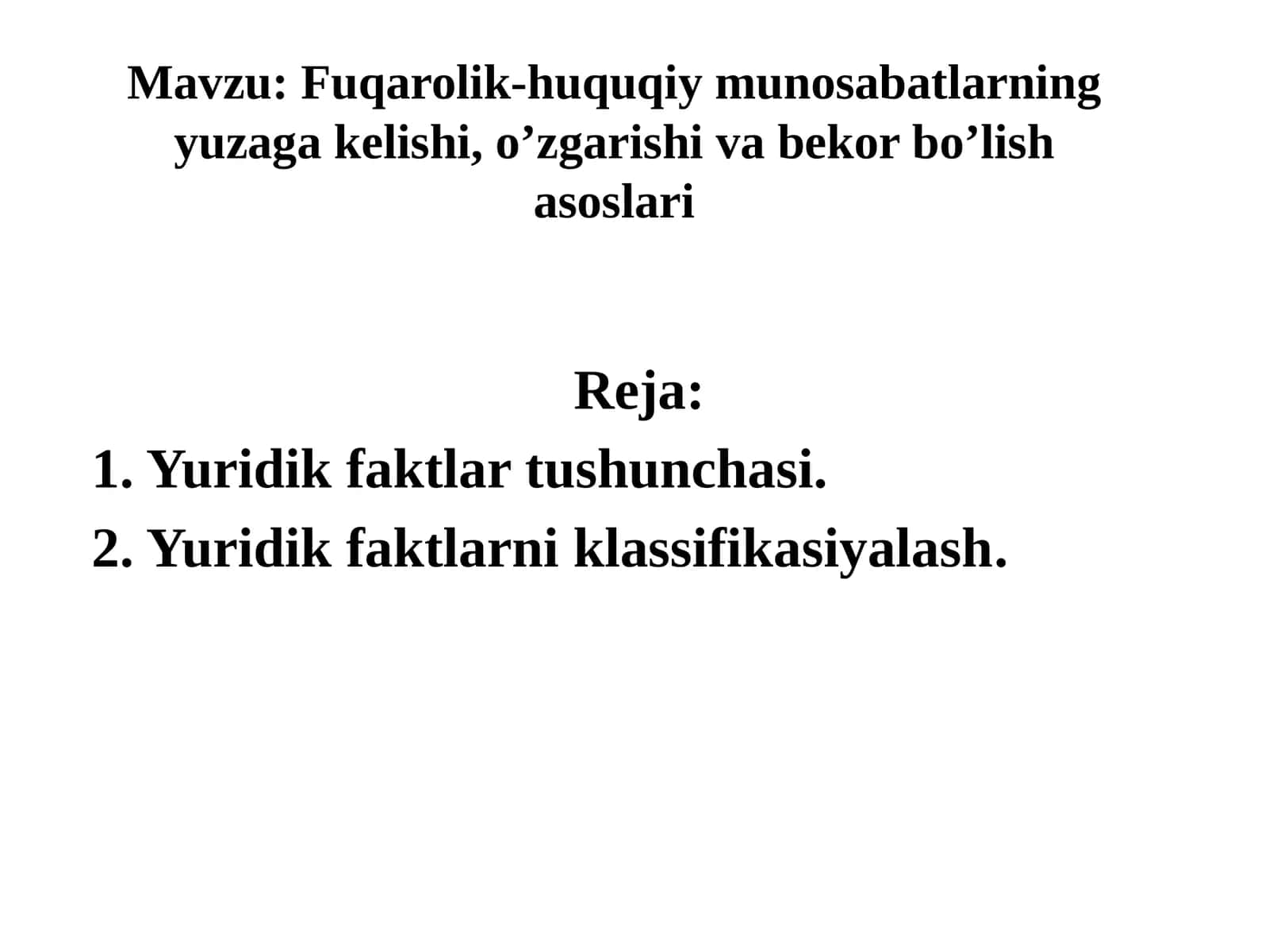 Fuqarolik-huquqiy munosabatlarning yuzaga kelishi, o’zgarishi va bekor bo’lish asoslari 1