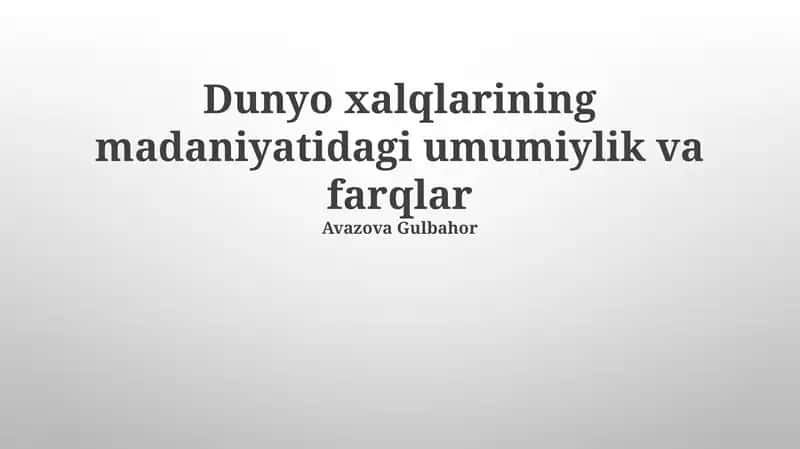 Dunyo xalqlarining madaniyatidagi umumiylik va farqlar 1