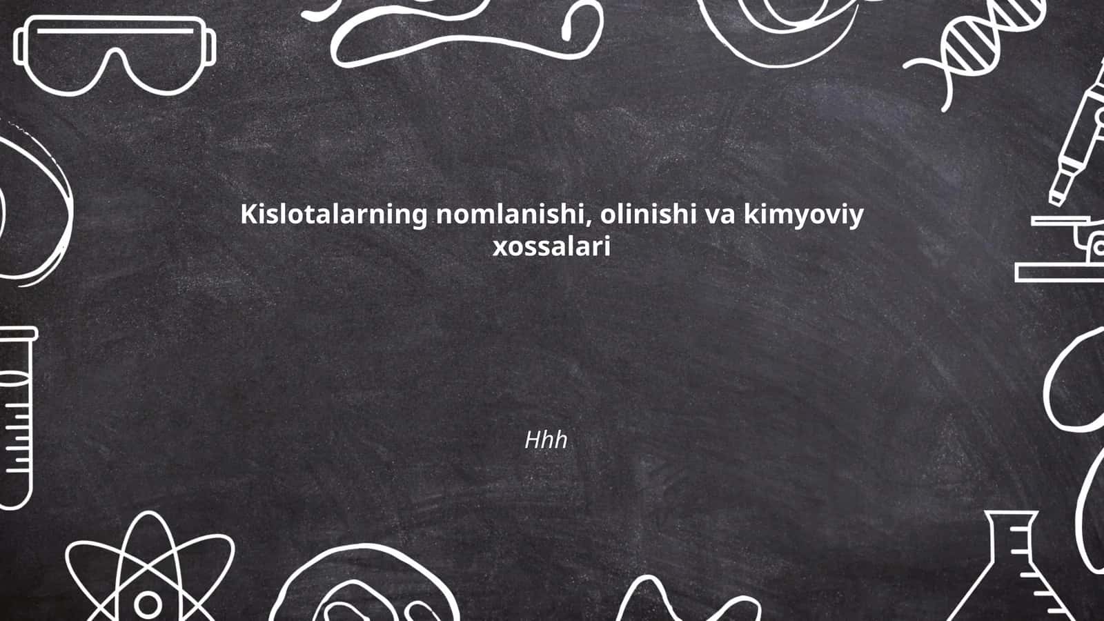 Kislotalarning nomlanishi, olinishi va kimyoviy xossalari 1