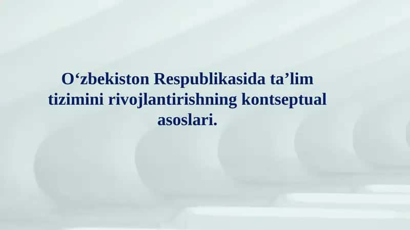 Oʻzbekiston Respublikasi ta'lim tizimini rivojlantirishning kontseptual asoslari 1