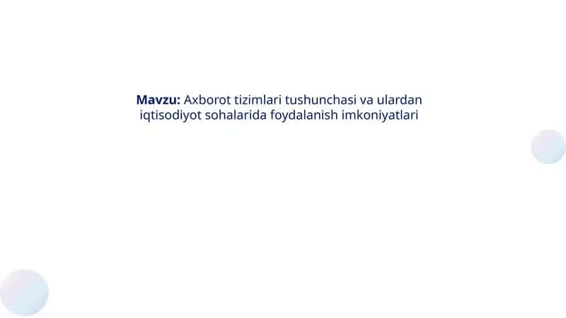 Axborot tizimlari tushunchasi va ulardan iqtisodiyot sohalarida foydalanish imkoniyatlari 1