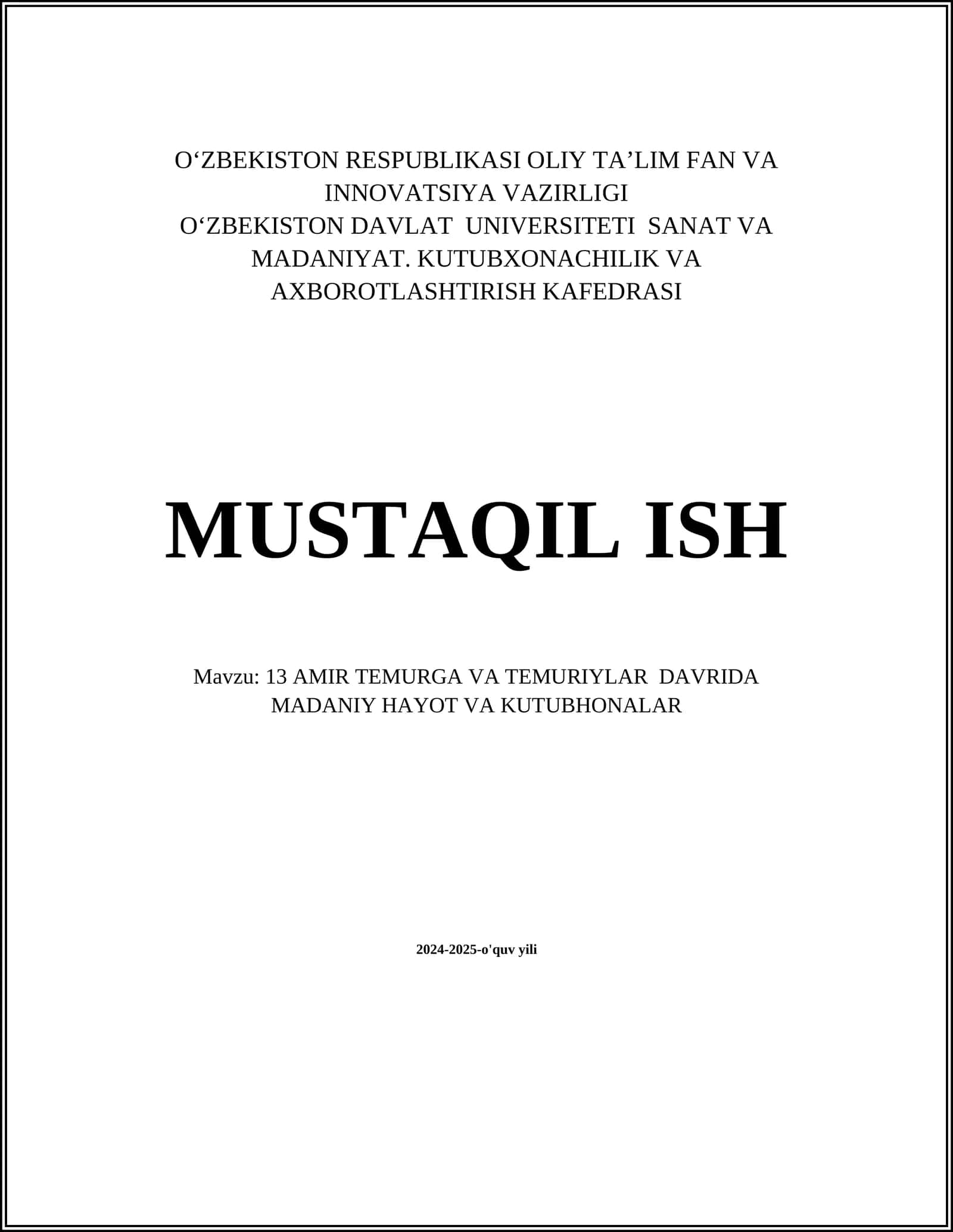 MUSTAQIL ISH Mavzu: 13 AMIR TEMURGA VA TEMURIYLAR DAVRIDA MADANIY HAYOT VA KUTUBHONALAR 1