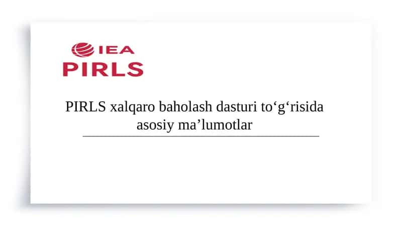 PIRLS xalqaro baholash dasturi to‘g‘risida asosiy ma’lumotlar 1