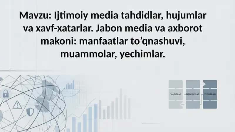 Ijtimoiy media tahdidlar, hujumlar va xavf-xatarlar. Jabon media va axborot makoni: manfaatlar to’qn 1