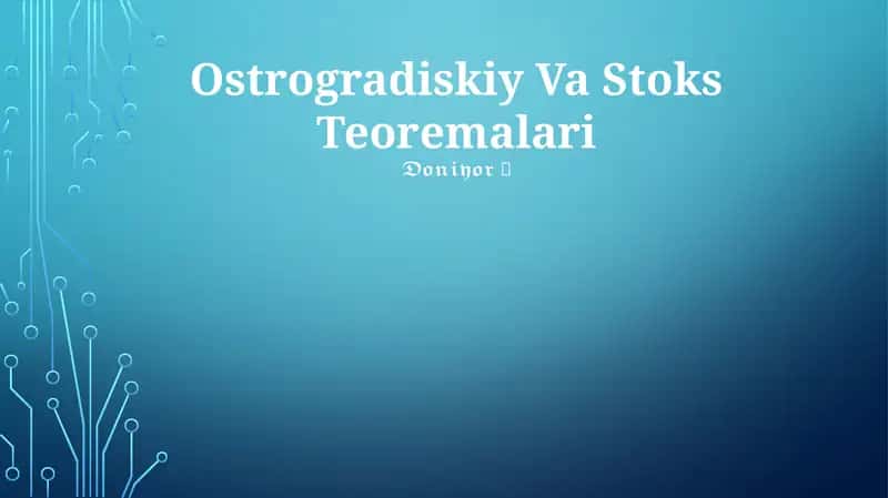 Ostrogradskiy Va Stoks Teoremalari 1